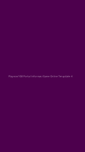 Tampilan Antarmuka Aplikasi Playnow168 Portal Informasi Game Online Terupdate - 4