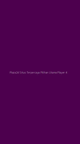 Tampilan Antarmuka Aplikasi Plaza2d Situs Terpercaya Pilihan Utama Player - 4