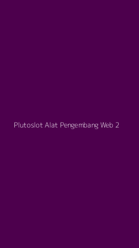 Tampilan Antarmuka Aplikasi Plutoslot Alat Pengembang Web - 2
