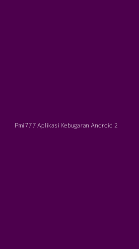 Tampilan Antarmuka Aplikasi Pmi777 Aplikasi Kebugaran Android - 2