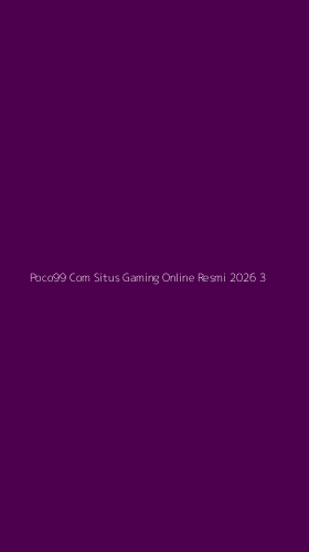 Tampilan Antarmuka Aplikasi Poco99 Com Situs Gaming Online Resmi 2026 - 3