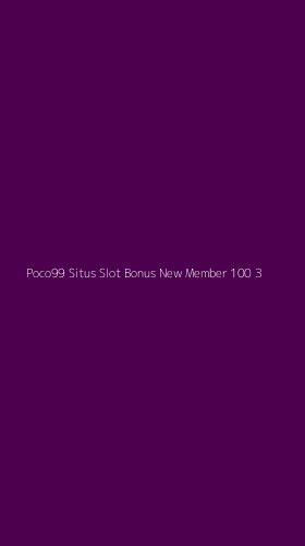 Tampilan Antarmuka Aplikasi Poco99 Situs Slot Bonus New Member 100 - 3