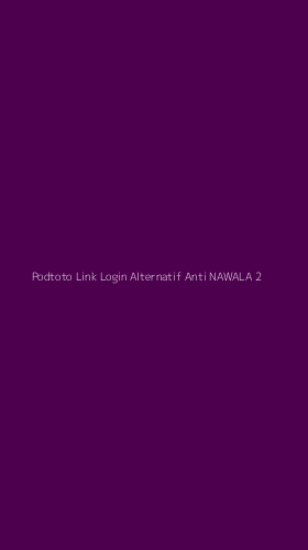 Tampilan Antarmuka Aplikasi Podtoto Link Login Alternatif Anti Nawala - 2