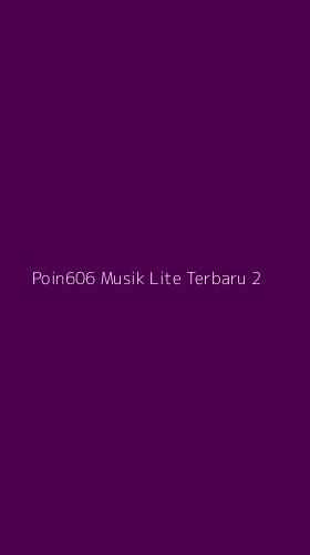Tampilan Antarmuka Aplikasi Poin606 Musik Lite Terbaru - 2