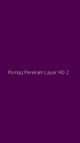 Tampilan Antarmuka Aplikasi Poinqq Perekam Layar Hd - 2