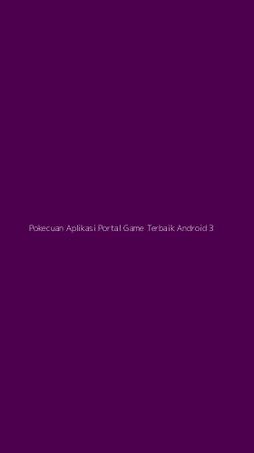 Tampilan Antarmuka Aplikasi Pokecuan Aplikasi Portal Game Terbaik Android - 3