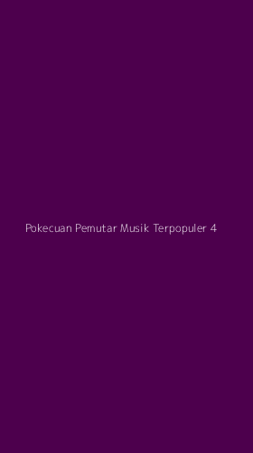 Tampilan Antarmuka Aplikasi Pokecuan Pemutar Musik Terpopuler - 4