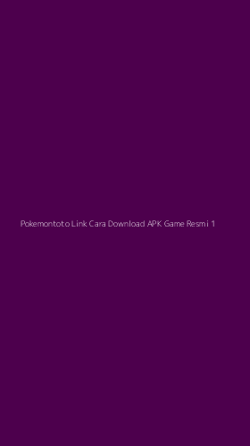 Tampilan Antarmuka Aplikasi Pokemontoto Link Cara Download Apk Game Resmi - 1