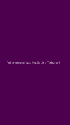 Tampilan Antarmuka Aplikasi Pokemontoto Wap Musik Lite Terbaru - 4
