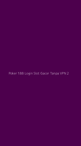 Tampilan Antarmuka Aplikasi Poker 188 Login Slot Gacor Tanpa Vpn - 2
