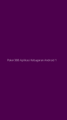 Tampilan Antarmuka Aplikasi Poker388 Aplikasi Kebugaran Android - 1