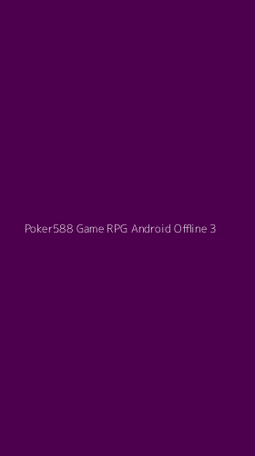 Tampilan Antarmuka Aplikasi Poker588 Game Rpg Android Offline - 3