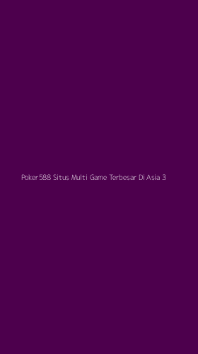 Tampilan Antarmuka Aplikasi Poker588 Situs Multi Game Terbesar Di Asia - 3