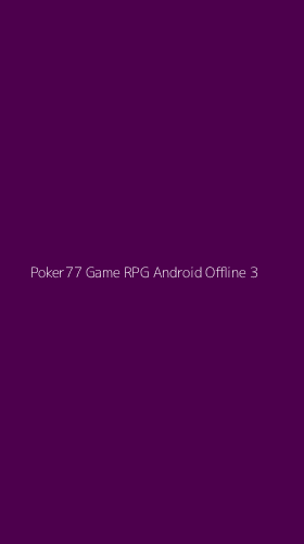 Tampilan Antarmuka Aplikasi Poker77 Game Rpg Android Offline - 3