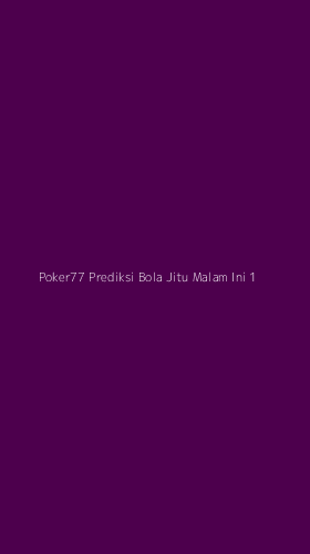 Tampilan Antarmuka Aplikasi Poker77 Prediksi Bola Jitu Malam Ini - 1