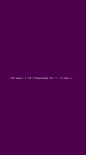Tampilan Antarmuka Aplikasi Pokercantik Portal Informasi Game Online Terupdate - 3