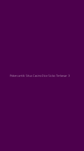 Tampilan Antarmuka Aplikasi Pokercantik Situs Casino Dice Sicbo Terbesar - 3