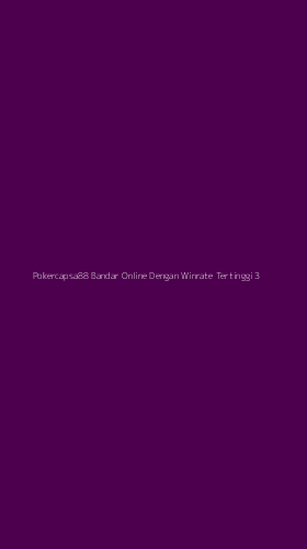 Tampilan Antarmuka Aplikasi Pokercapsa88 Bandar Online Dengan Winrate Tertinggi - 3