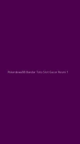 Tampilan Antarmuka Aplikasi Pokerdewa88 Bandar Toto Slot Gacor Resmi - 1
