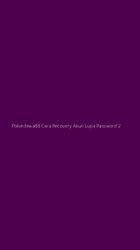Tampilan Antarmuka Aplikasi Pokerdewa88 Cara Recovery Akun Lupa Password - 2