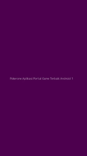 Tampilan Antarmuka Aplikasi Pokerone Aplikasi Portal Game Terbaik Android - 1