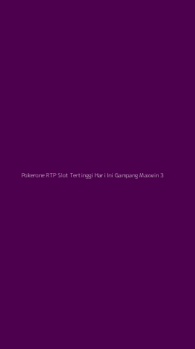 Tampilan Antarmuka Aplikasi Pokerone Rtp Slot Tertinggi Hari Ini Gampang Maxwin - 3