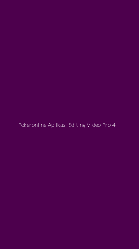 Tampilan Antarmuka Aplikasi Pokeronline Aplikasi Editing Video Pro - 4