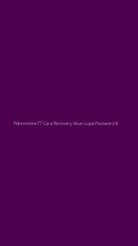 Tampilan Antarmuka Aplikasi Pokeronline77 Cara Recovery Akun Lupa Password - 4