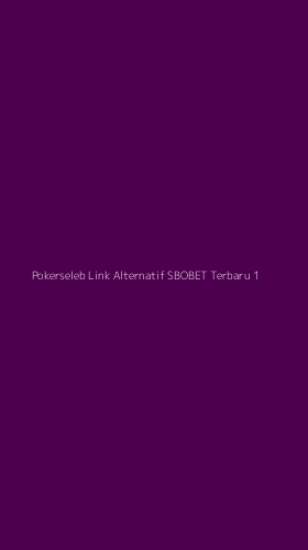 Tampilan Antarmuka Aplikasi Pokerseleb Link Alternatif Sbobet Terbaru - 1
