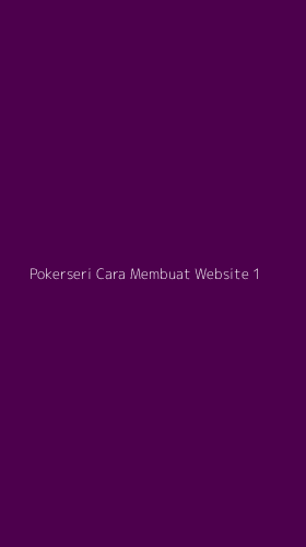 Tampilan Antarmuka Aplikasi Pokerseri Cara Membuat Website - 1