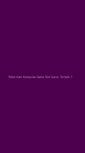 Tampilan Antarmuka Aplikasi Pokertiam Kumpulan Game Slot Gacor Terbaik - 1