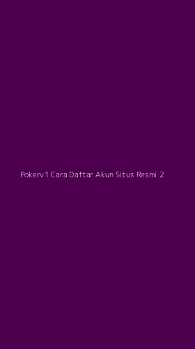 Tampilan Antarmuka Aplikasi Pokerv1 Cara Daftar Akun Situs Resmi - 2