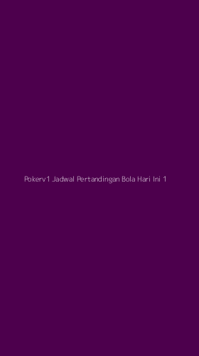 Tampilan Antarmuka Aplikasi Pokerv1 Jadwal Pertandingan Bola Hari Ini - 1