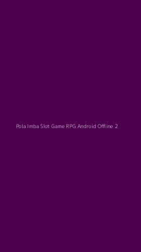 Tampilan Antarmuka Aplikasi Pola Imba Slot Game Rpg Android Offline - 2