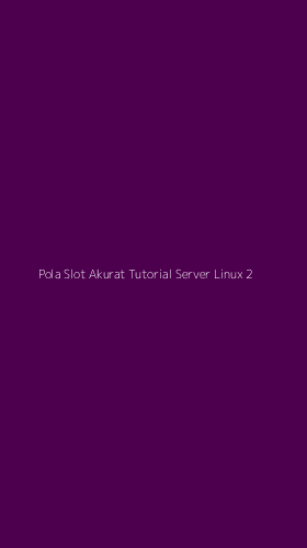 Tampilan Antarmuka Aplikasi Pola Slot Akurat Tutorial Server Linux - 2