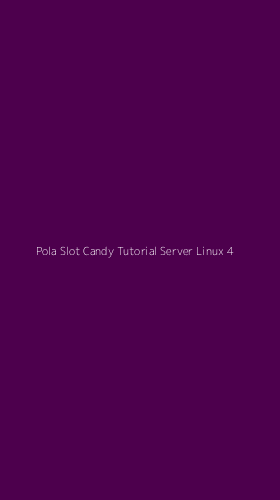 Tampilan Antarmuka Aplikasi Pola Slot Candy Tutorial Server Linux - 4