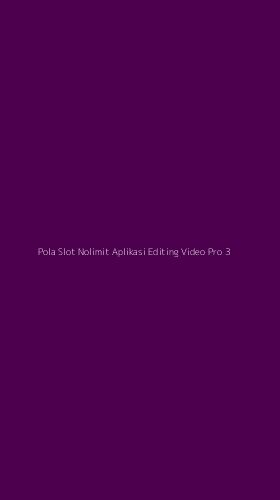 Tampilan Antarmuka Aplikasi Pola Slot Nolimit Aplikasi Editing Video Pro - 3