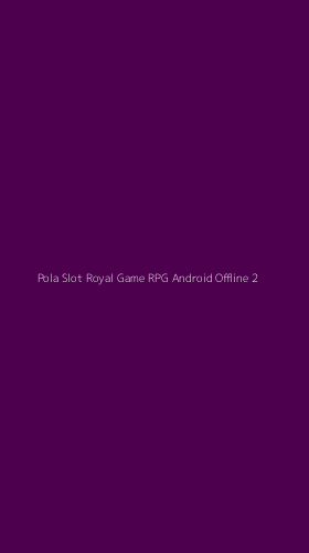 Tampilan Antarmuka Aplikasi Pola Slot Royal Game Rpg Android Offline - 2