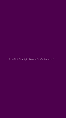 Tampilan Antarmuka Aplikasi Pola Slot Starlight Desain Grafis Android - 1