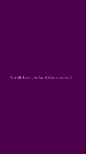Tampilan Antarmuka Aplikasi Pola Wild Bandito Aplikasi Kebugaran Android - 1