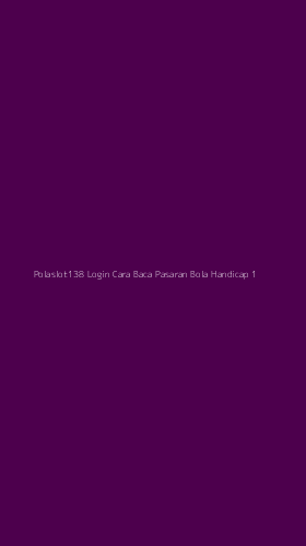 Tampilan Antarmuka Aplikasi Polaslot138 Login Cara Baca Pasaran Bola Handicap - 1