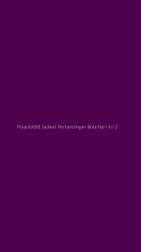 Tampilan Antarmuka Aplikasi Polaslot88 Jadwal Pertandingan Bola Hari Ini - 2