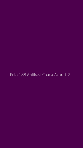 Tampilan Antarmuka Aplikasi Polo 188 Aplikasi Cuaca Akurat - 2