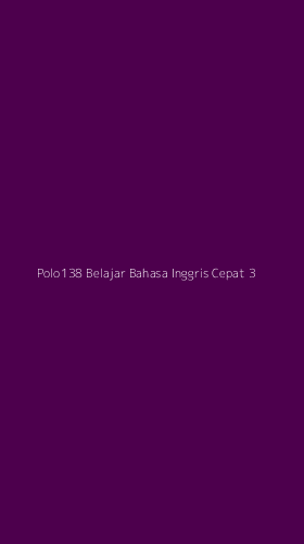 Tampilan Antarmuka Aplikasi Polo138 Belajar Bahasa Inggris Cepat - 3