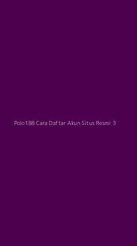 Tampilan Antarmuka Aplikasi Polo188 Cara Daftar Akun Situs Resmi - 3