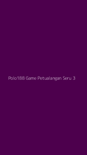 Tampilan Antarmuka Aplikasi Polo188 Game Petualangan Seru - 3