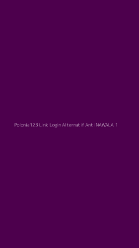 Tampilan Antarmuka Aplikasi Polonia123 Link Login Alternatif Anti Nawala - 1