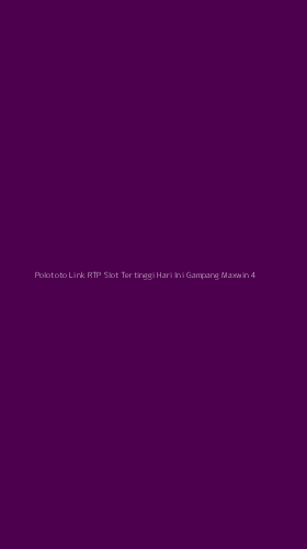 Tampilan Antarmuka Aplikasi Polototo Link Rtp Slot Tertinggi Hari Ini Gampang Maxwin - 4