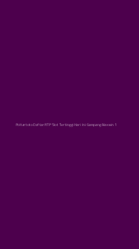 Tampilan Antarmuka Aplikasi Poltartoto Daftar Rtp Slot Tertinggi Hari Ini Gampang Maxwin - 1