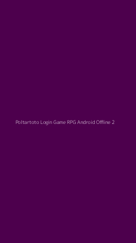 Tampilan Antarmuka Aplikasi Poltartoto Login Game Rpg Android Offline - 2